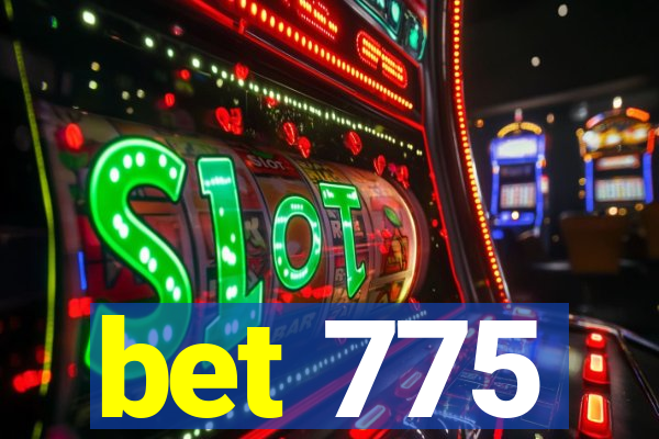 bet 775